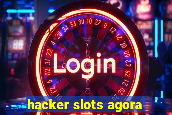 hacker slots agora